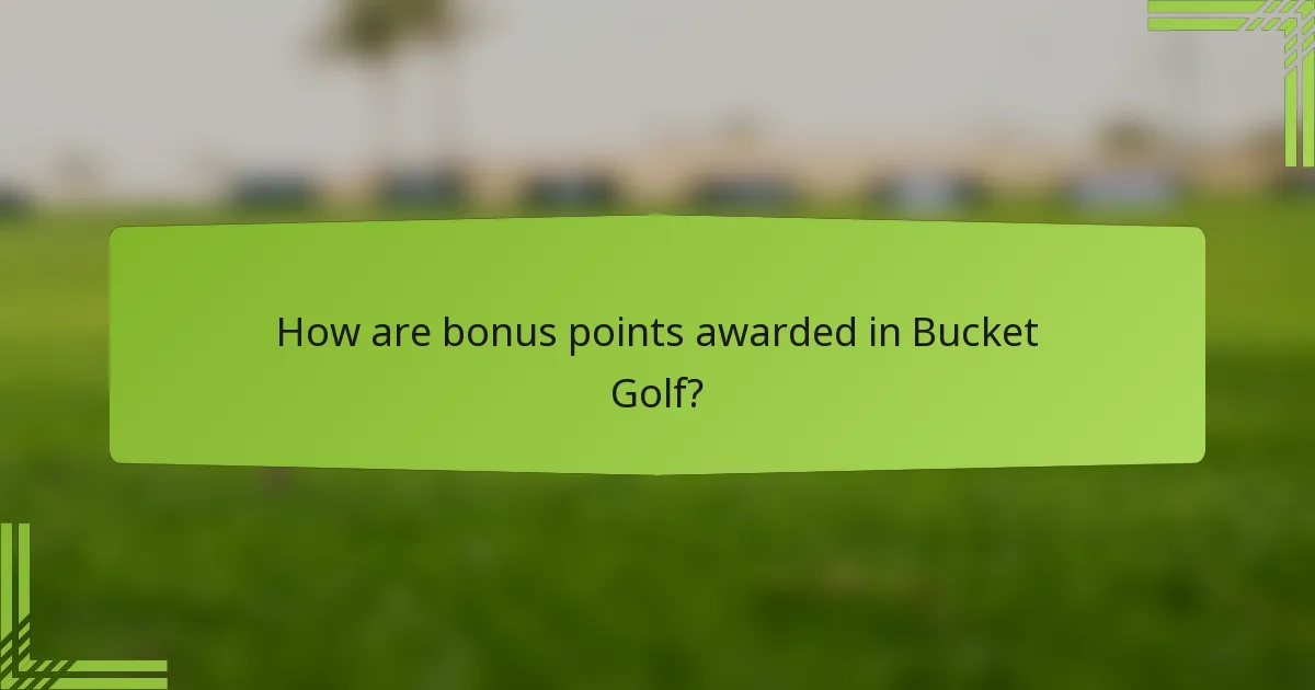 How are bonus points awarded in Bucket Golf?