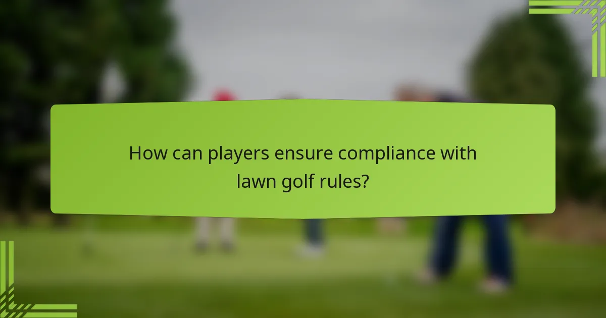 How can players ensure compliance with lawn golf rules?