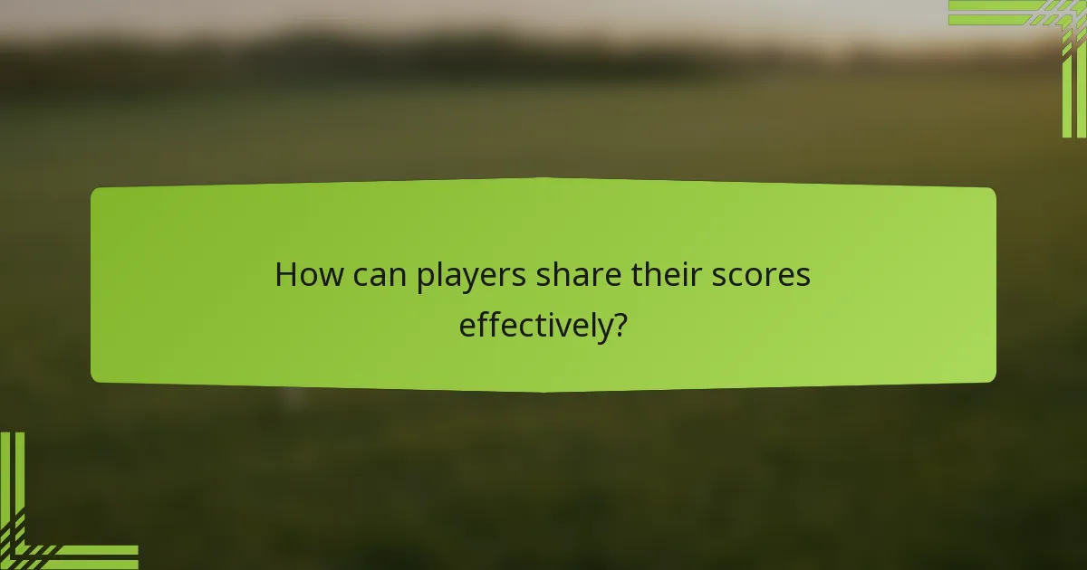 How can players share their scores effectively?