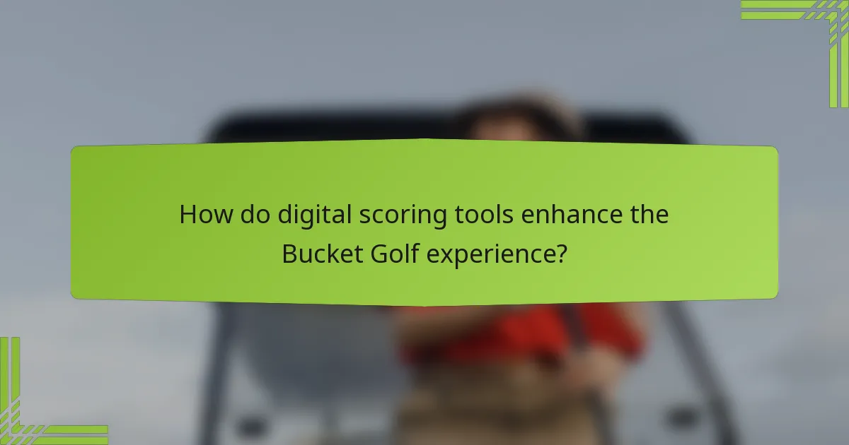 How do digital scoring tools enhance the Bucket Golf experience?