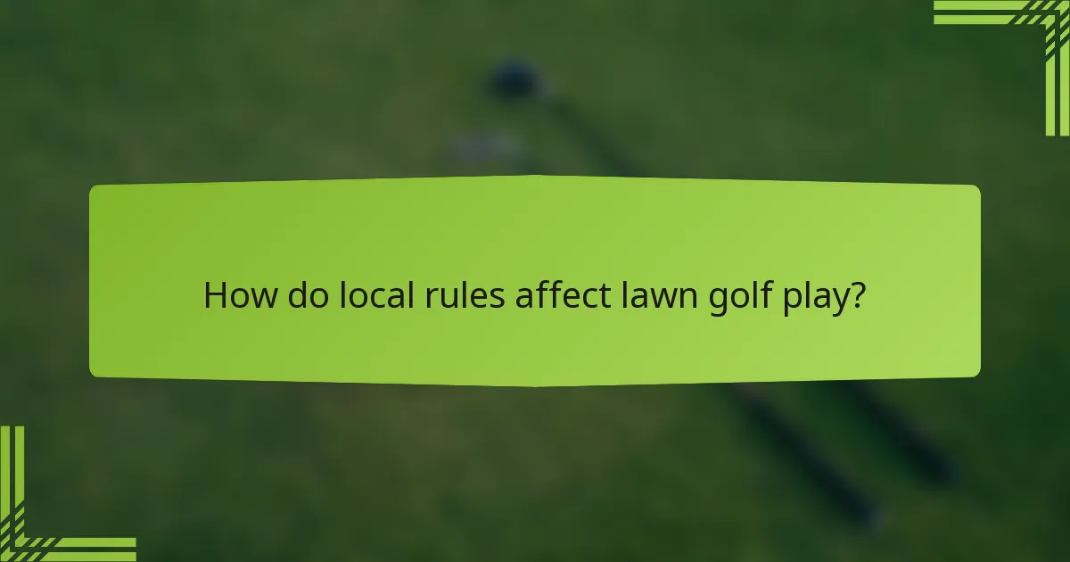 How do local rules affect lawn golf play?