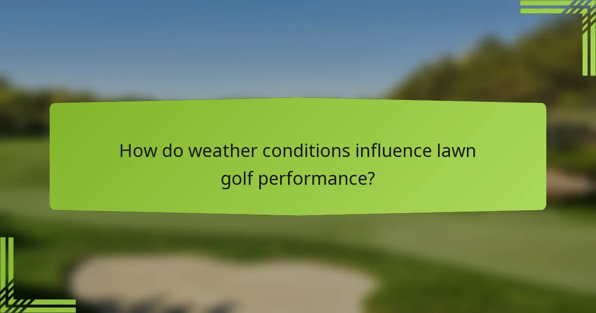 How do weather conditions influence lawn golf performance?