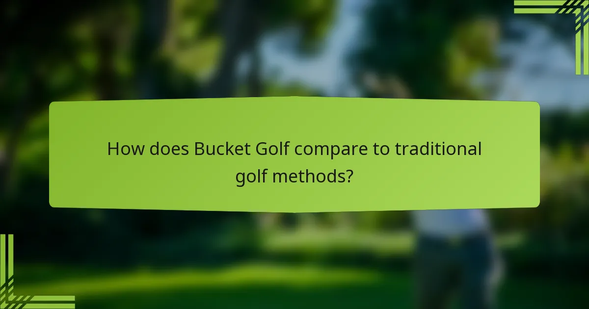 How does Bucket Golf compare to traditional golf methods?
