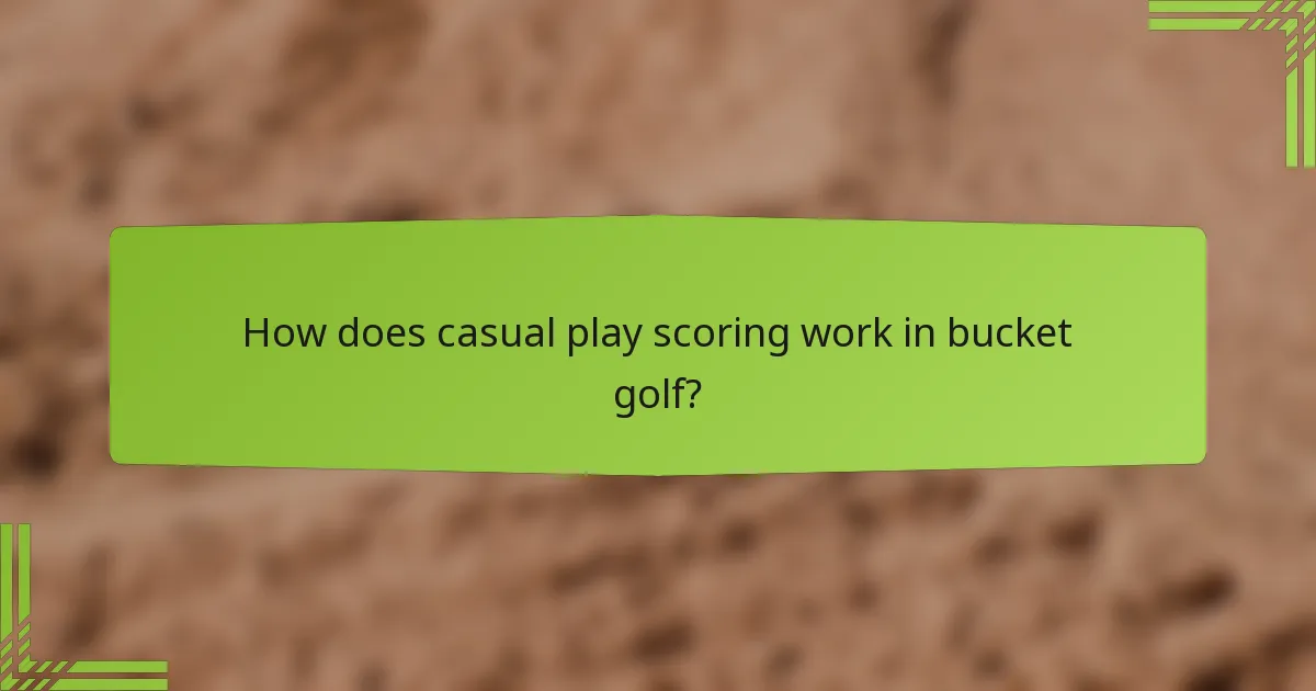 How does casual play scoring work in bucket golf?