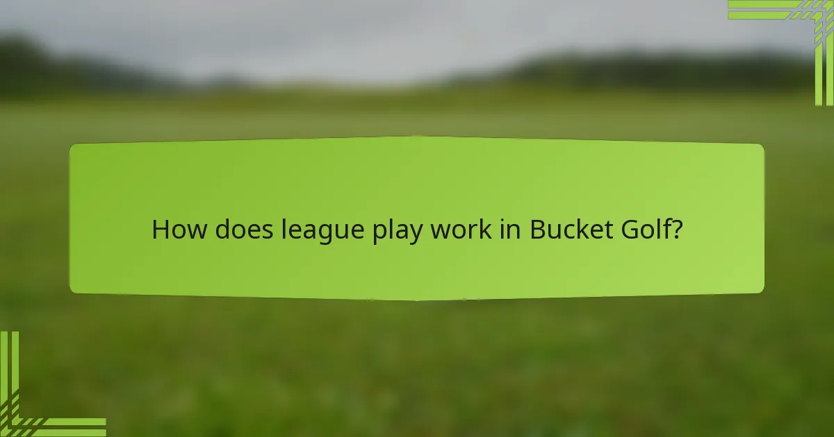 How does league play work in Bucket Golf?