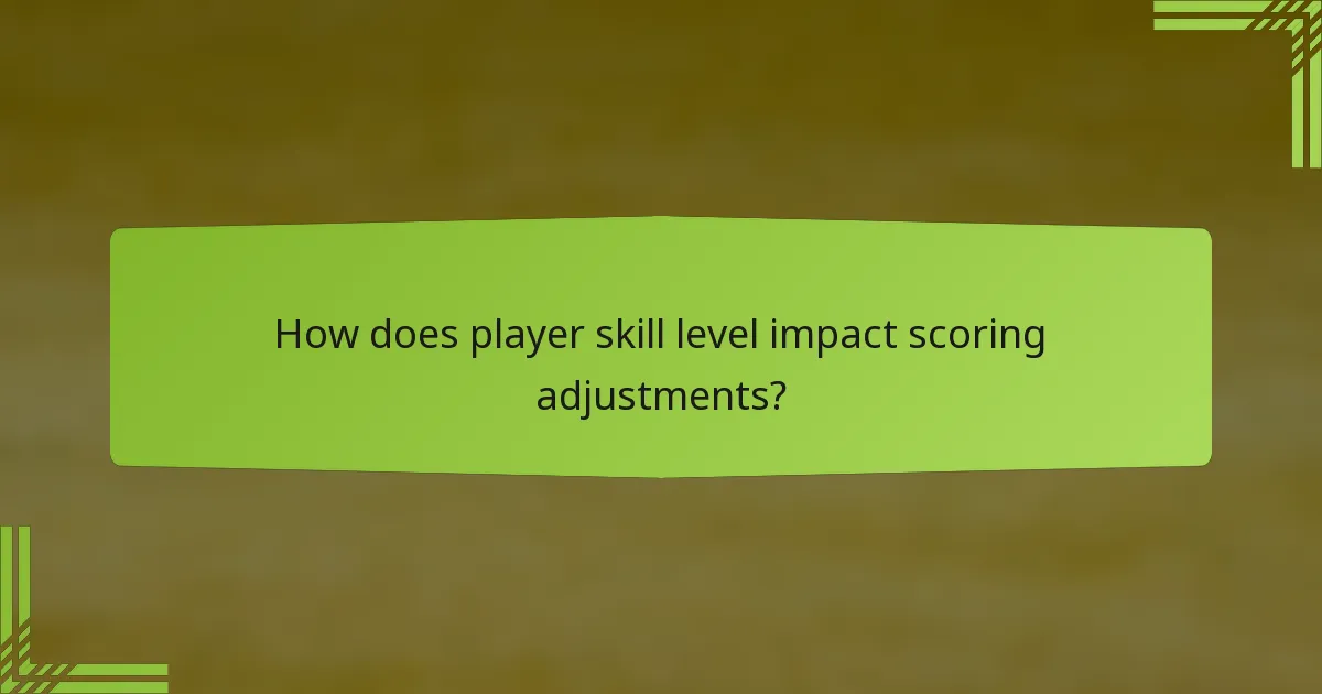 How does player skill level impact scoring adjustments?