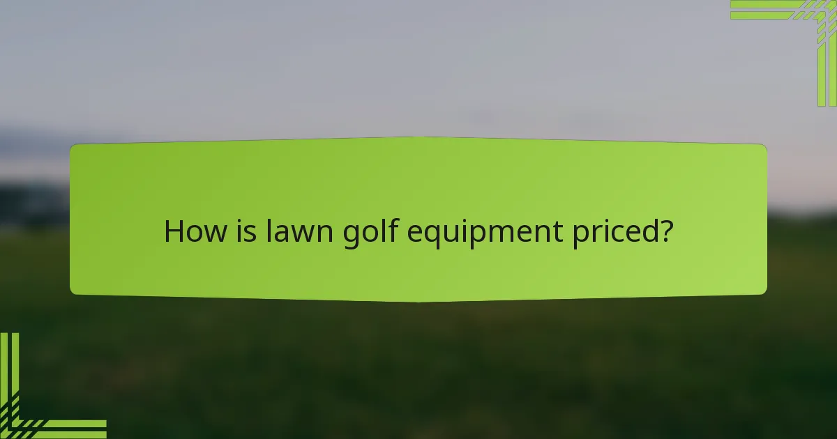 How is lawn golf equipment priced?