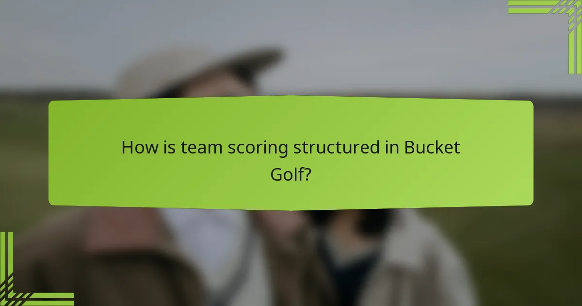 How is team scoring structured in Bucket Golf?