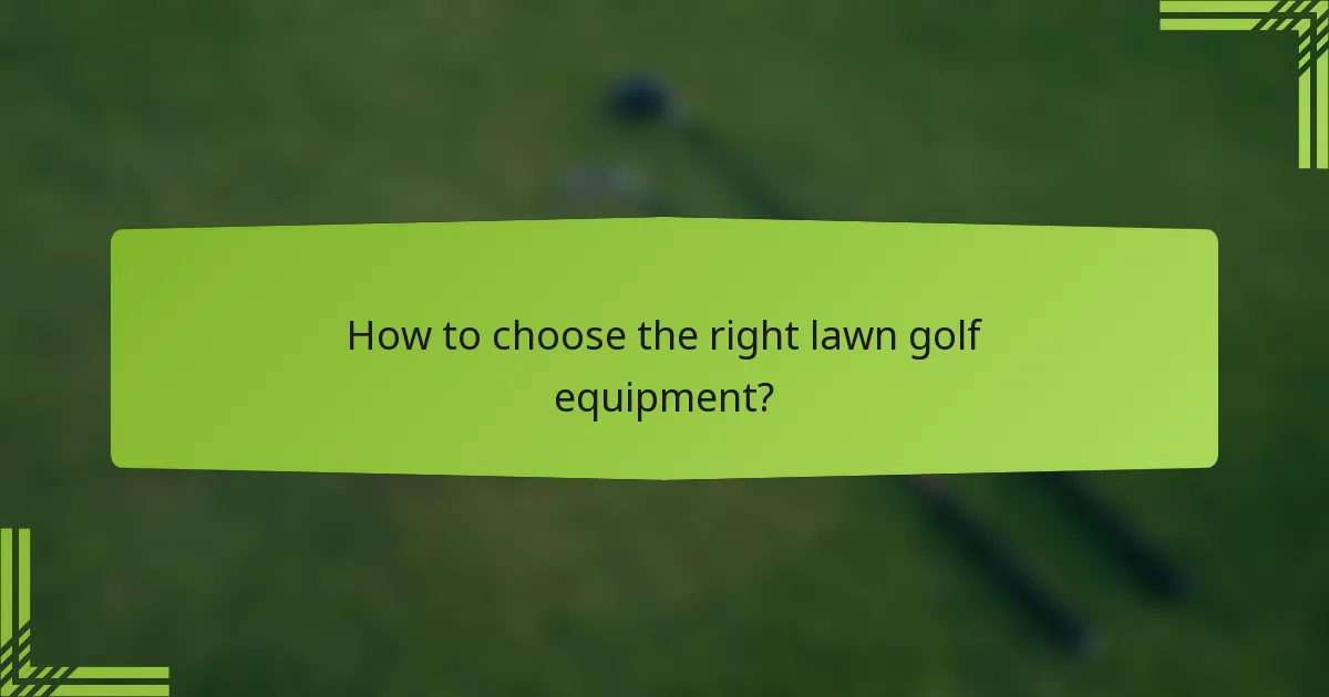 How to choose the right lawn golf equipment?