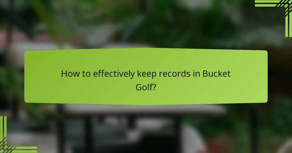 How to effectively keep records in Bucket Golf?