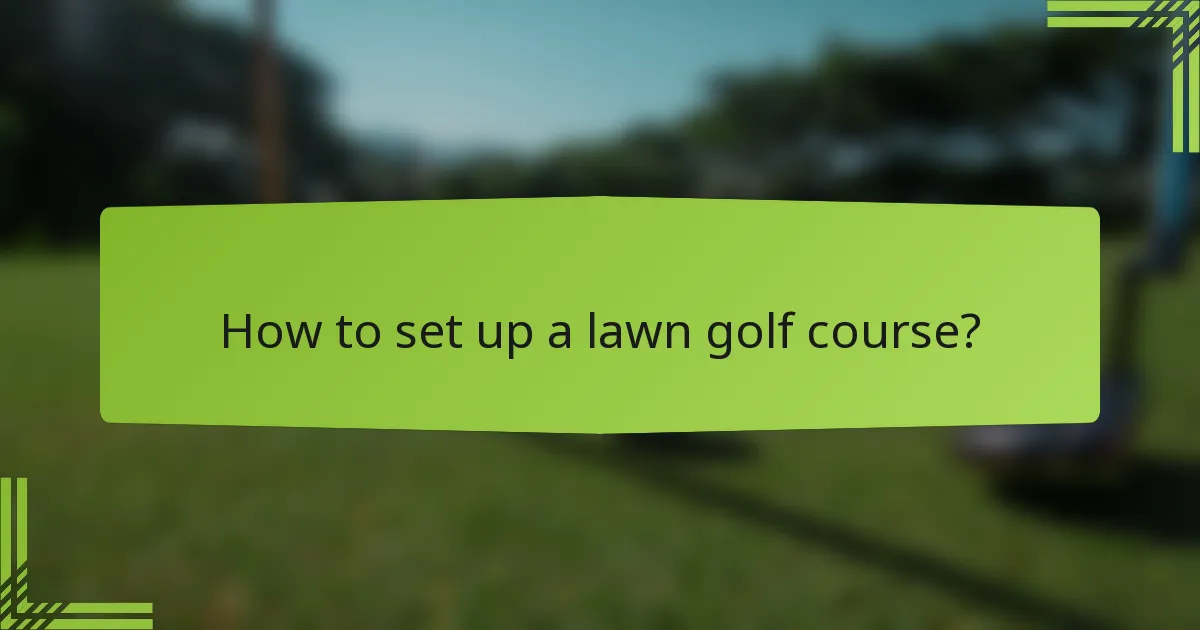 How to set up a lawn golf course?