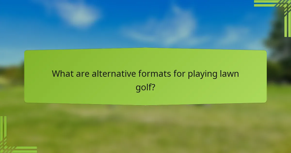 What are alternative formats for playing lawn golf?