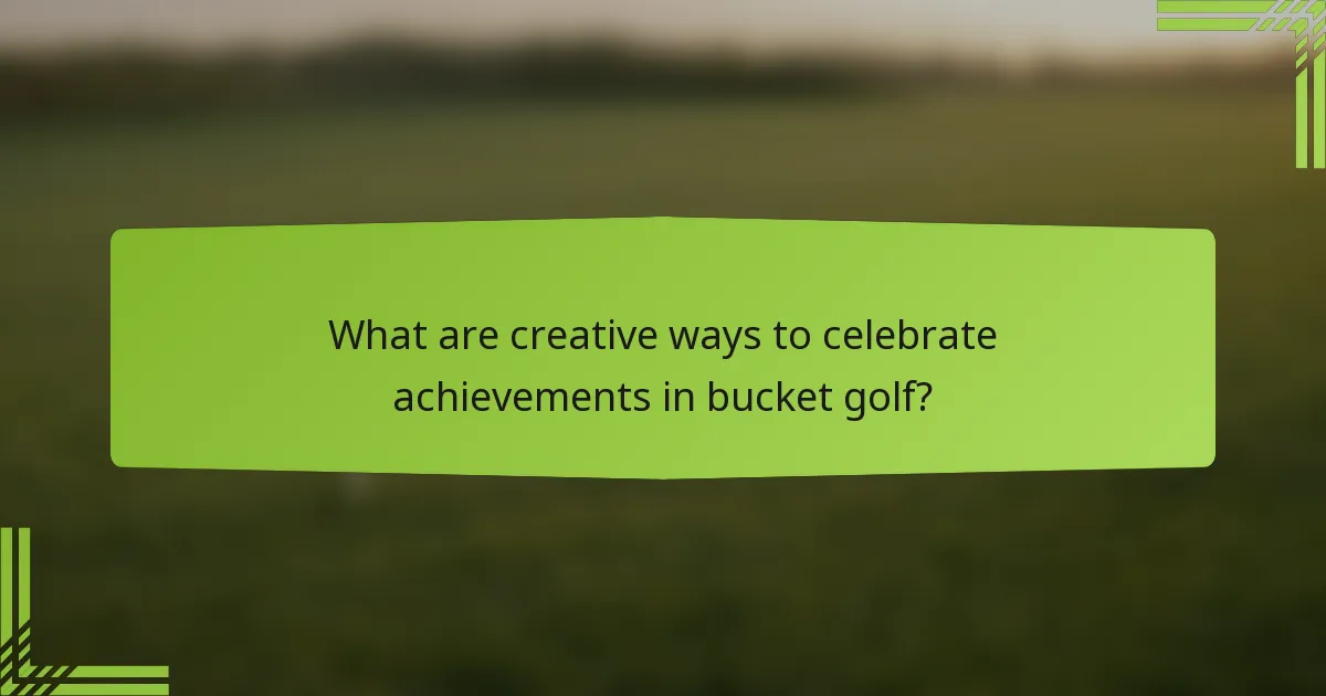 What are creative ways to celebrate achievements in bucket golf?