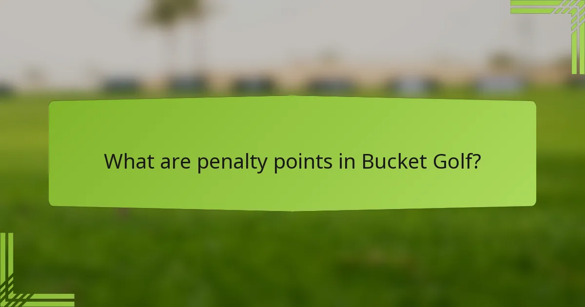What are penalty points in Bucket Golf?