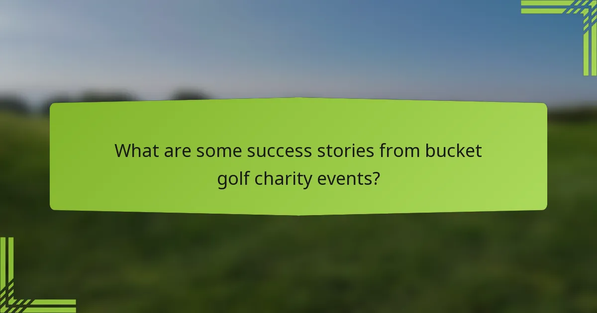 What are some success stories from bucket golf charity events?