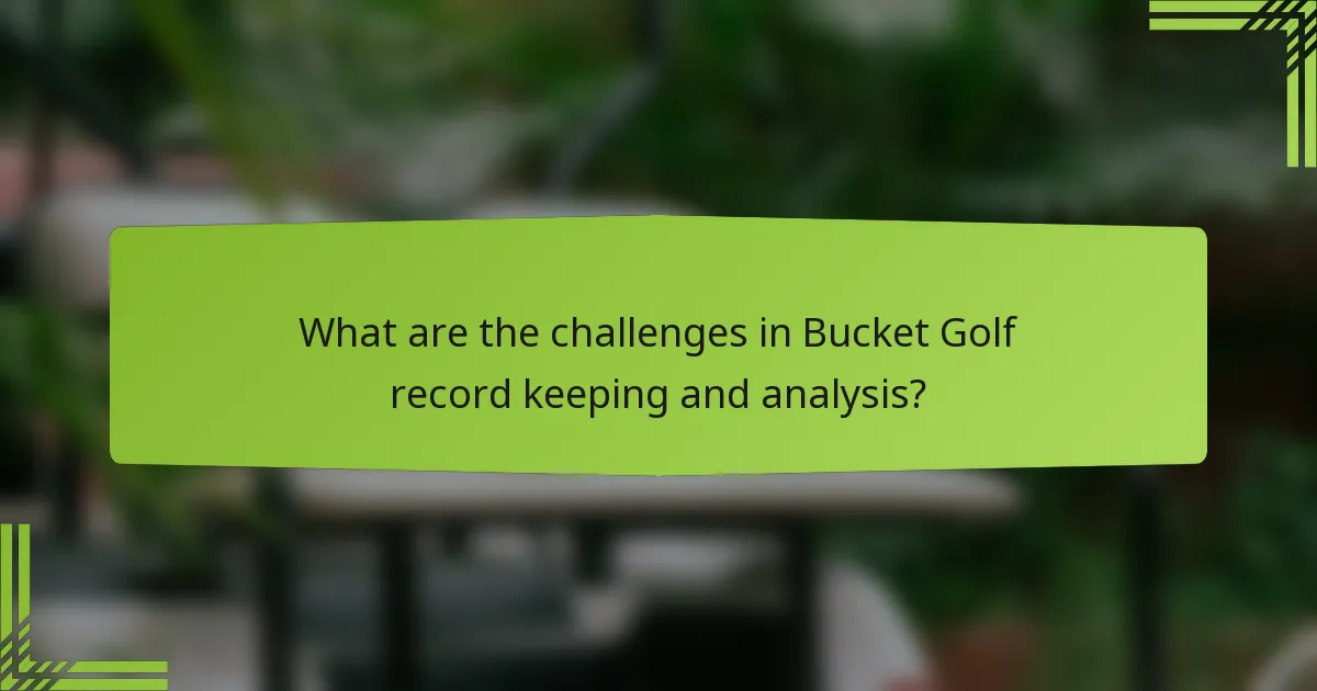 What are the challenges in Bucket Golf record keeping and analysis?