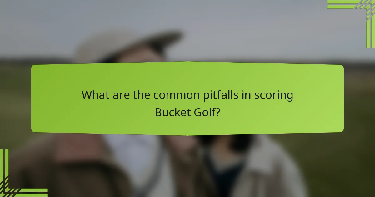 What are the common pitfalls in scoring Bucket Golf?