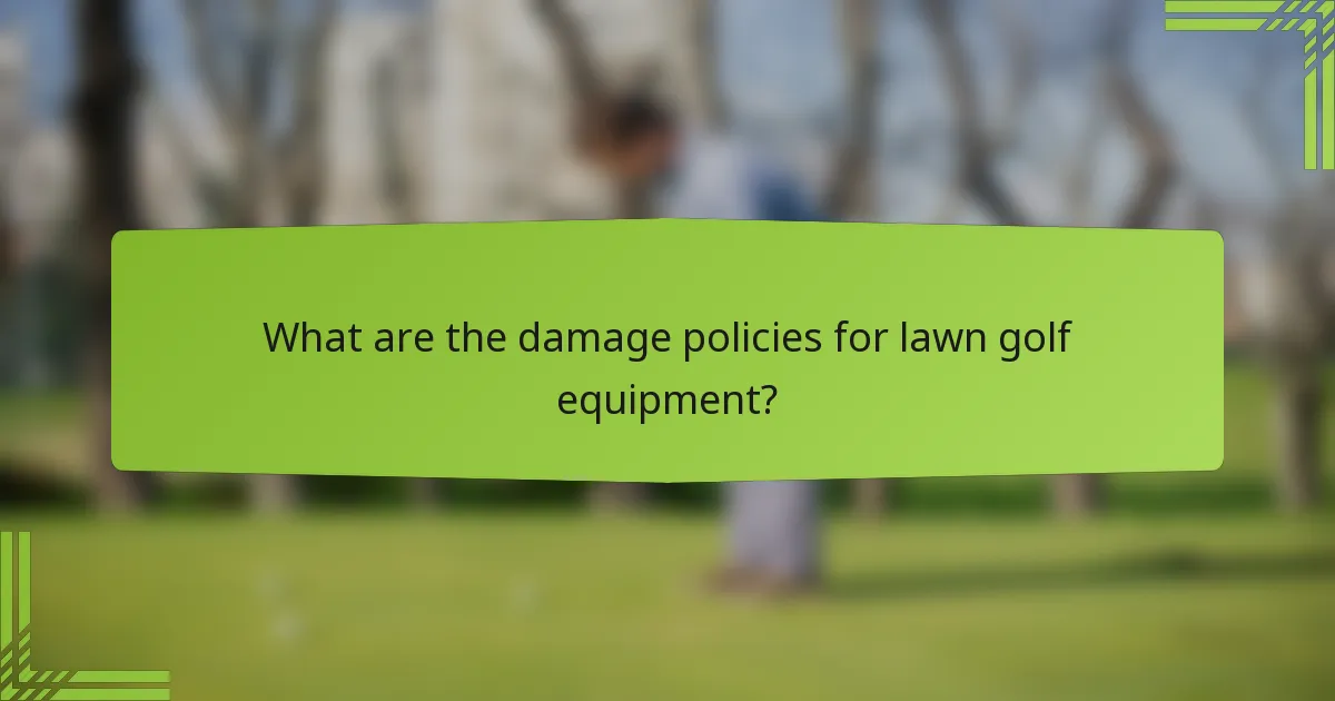 What are the damage policies for lawn golf equipment?