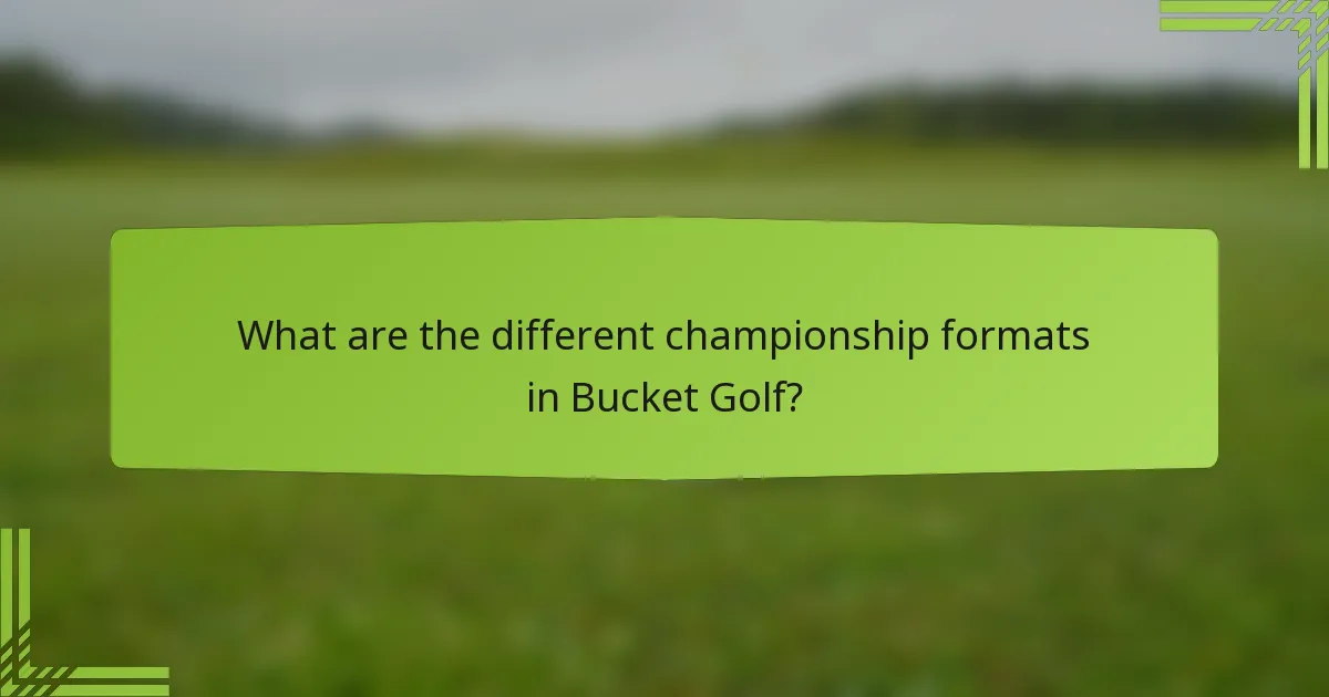What are the different championship formats in Bucket Golf?