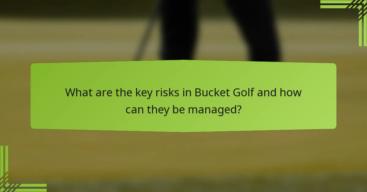 What are the key risks in Bucket Golf and how can they be managed?