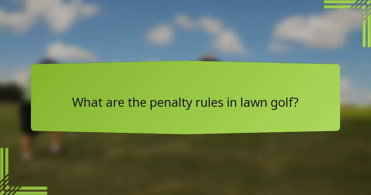 What are the penalty rules in lawn golf?