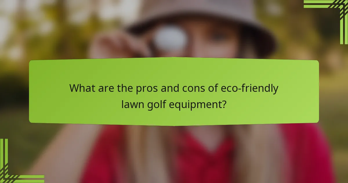 What are the pros and cons of eco-friendly lawn golf equipment?
