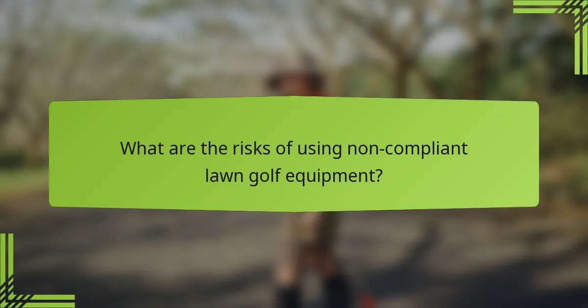 What are the risks of using non-compliant lawn golf equipment?