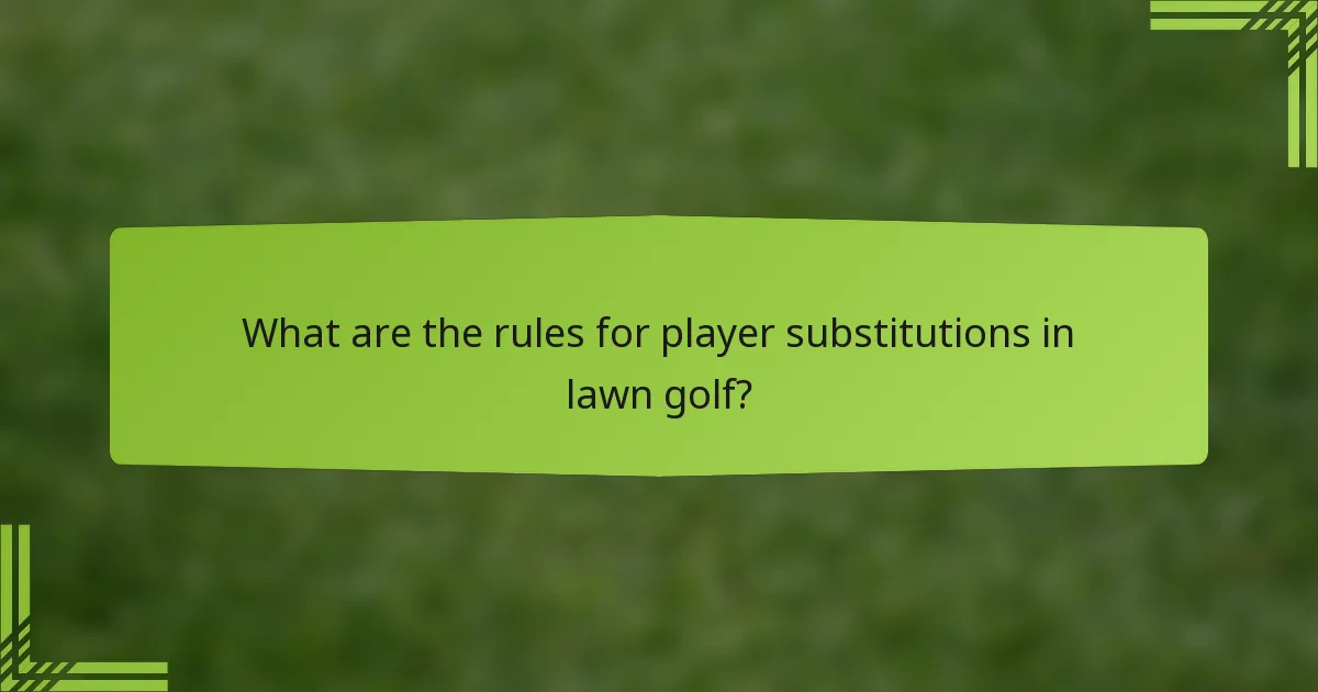 What are the rules for player substitutions in lawn golf?
