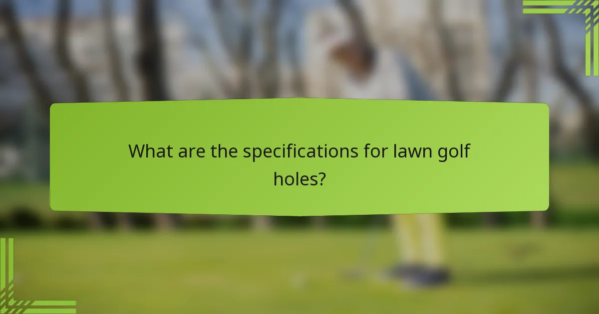 What are the specifications for lawn golf holes?