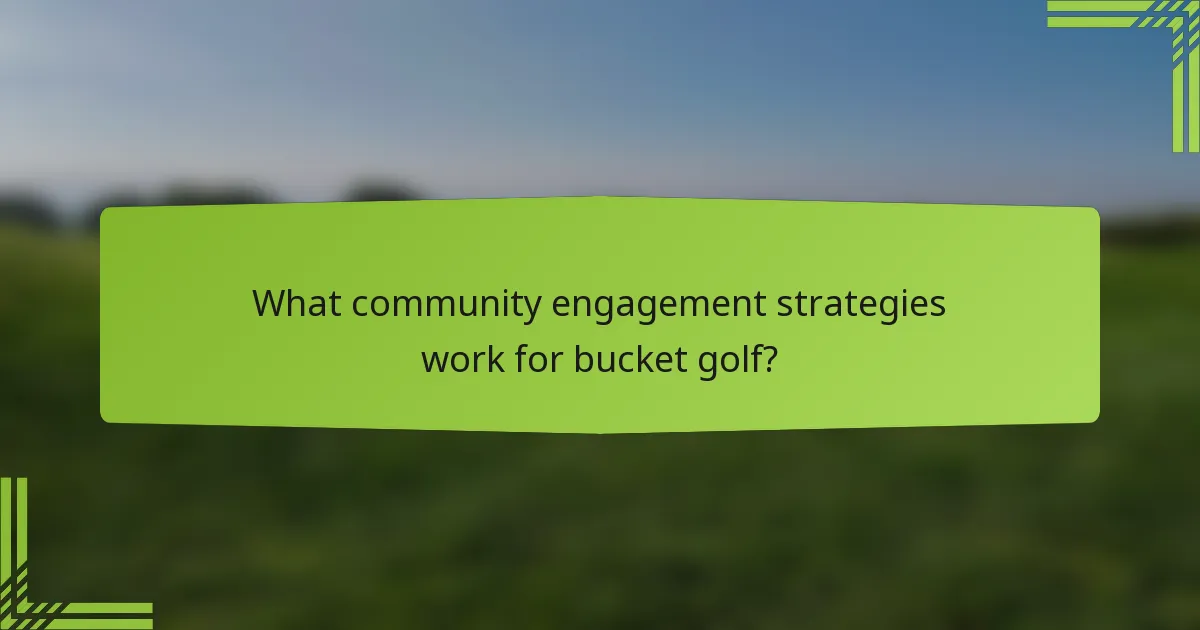 What community engagement strategies work for bucket golf?