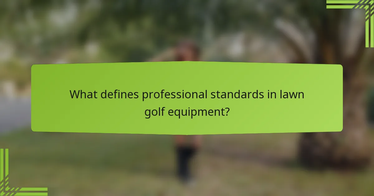 What defines professional standards in lawn golf equipment?