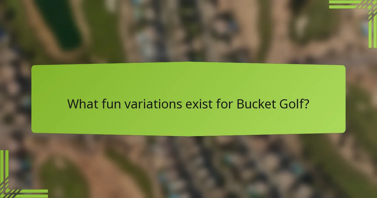 What fun variations exist for Bucket Golf?