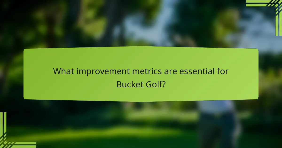 What improvement metrics are essential for Bucket Golf?