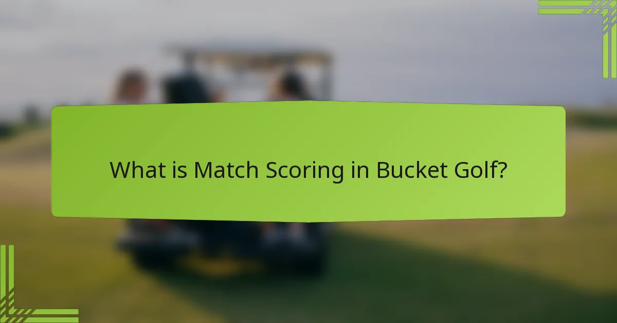 What is Match Scoring in Bucket Golf?