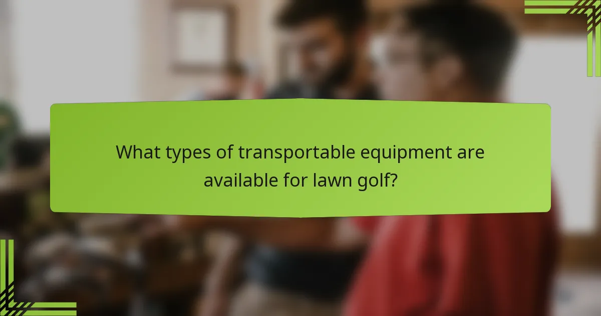 What types of transportable equipment are available for lawn golf?