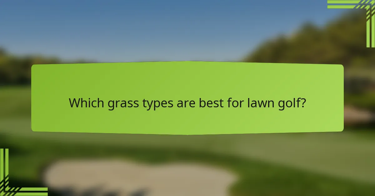 Which grass types are best for lawn golf?