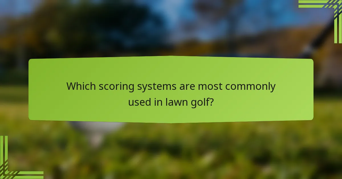 Which scoring systems are most commonly used in lawn golf?