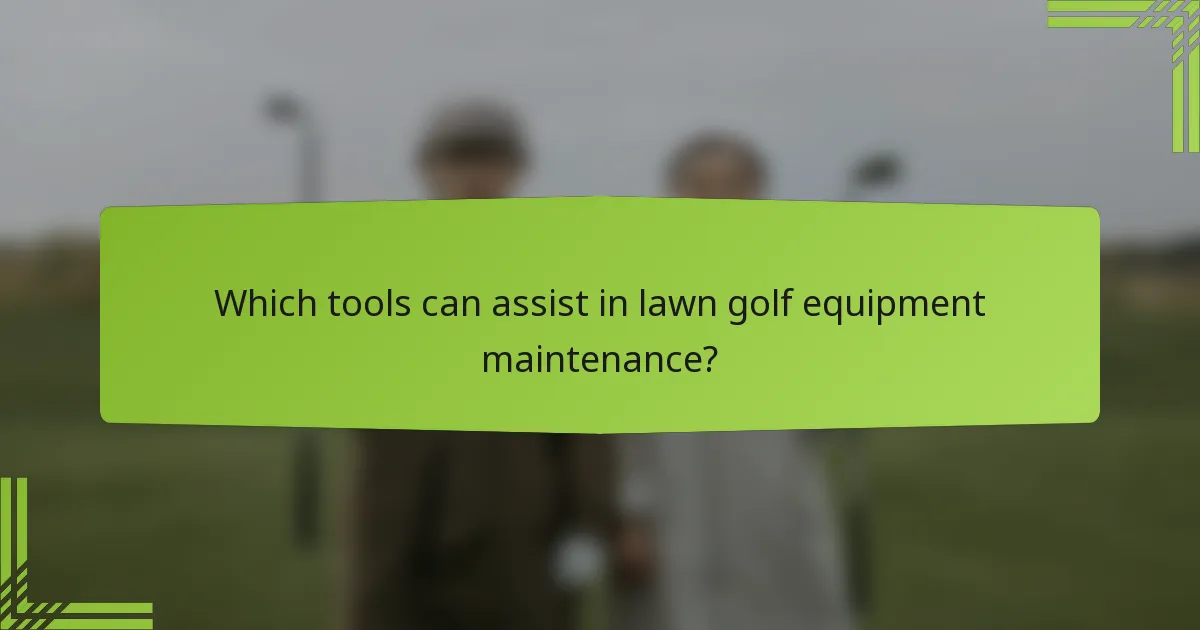 Which tools can assist in lawn golf equipment maintenance?